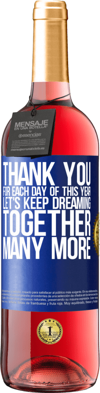 29,95 € | Rosé Wine ROSÉ Edition Thank you for each day of this year. Let's keep dreaming together many more Blue Label. Customizable label Young wine Harvest 2023 Tempranillo