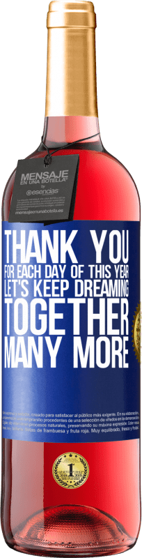 29,95 € | Rosé Wine ROSÉ Edition Thank you for each day of this year. Let's keep dreaming together many more Blue Label. Customizable label Young wine Harvest 2024 Tempranillo