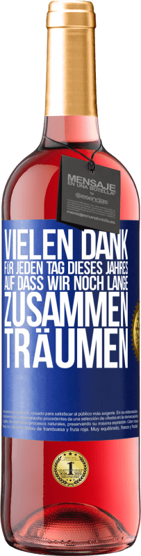 29,95 € | Roséwein ROSÉ Ausgabe Vielen Dank für jeden Tag dieses Jahres. Auf dass wir noch lange zusammen träumen Blaue Markierung. Anpassbares Etikett Junger Wein Ernte 2023 Tempranillo