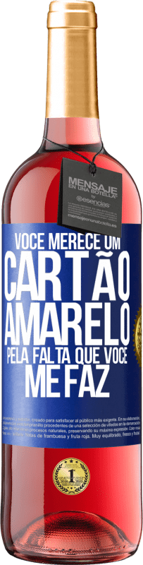 29,95 € | Vinho rosé Edição ROSÉ Você merece um cartão amarelo pela falta que você me faz Etiqueta Azul. Etiqueta personalizável Vinho jovem Colheita 2024 Tempranillo