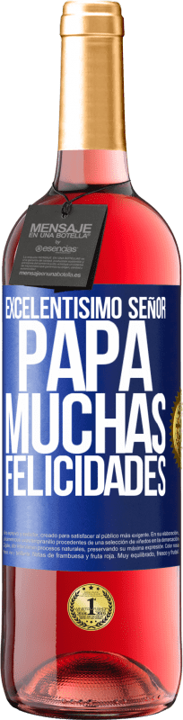 29,95 € Envío gratis | Vino Rosado Edición ROSÉ Excelentísimo señor papá. Muchas felicidades Etiqueta Azul. Etiqueta personalizable Vino joven Cosecha 2024 Tempranillo