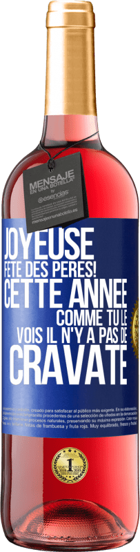 29,95 € Envoi gratuit | Vin rosé Édition ROSÉ Joyeuse fête des Pères! Cette année comme tu le vois il n'y a pas de cravate Étiquette Bleue. Étiquette personnalisable Vin jeune Récolte 2025 Tempranillo