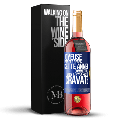 «Joyeuse fête des Pères! Cette année comme tu le vois il n'y a pas de cravate» Édition ROSÉ