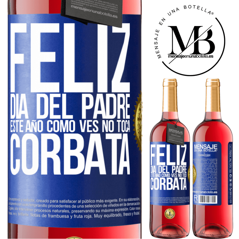 29,95 € Envío gratis | Vino Rosado Edición ROSÉ Feliz día del padre! Este año, como ves, no toca corbata Etiqueta Azul. Etiqueta personalizable Vino joven Cosecha 2023 Tempranillo