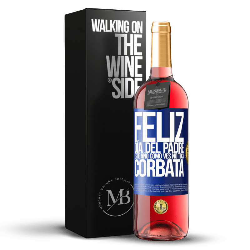 29,95 € Envío gratis | Vino Rosado Edición ROSÉ Feliz día del padre! Este año, como ves, no toca corbata Etiqueta Azul. Etiqueta personalizable Vino joven Cosecha 2025 Tempranillo
