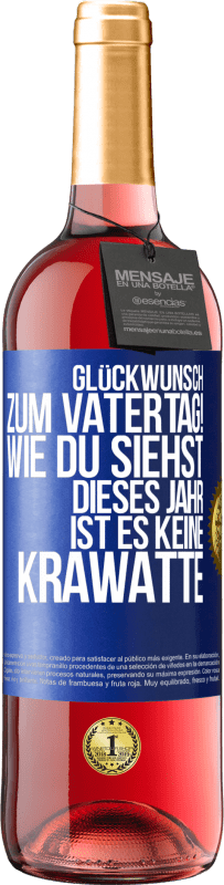 29,95 € | Roséwein ROSÉ Ausgabe Glückwunsch zum Vatertag! Wie du siehst, dieses Jahr ist es keine Krawatte Blaue Markierung. Anpassbares Etikett Junger Wein Ernte 2024 Tempranillo