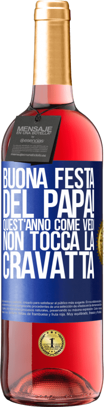 29,95 € Spedizione Gratuita | Vino rosato Edizione ROSÉ Buona festa del papà! Quest'anno, come vedi, non tocca la cravatta Etichetta Blu. Etichetta personalizzabile Vino giovane Raccogliere 2025 Tempranillo