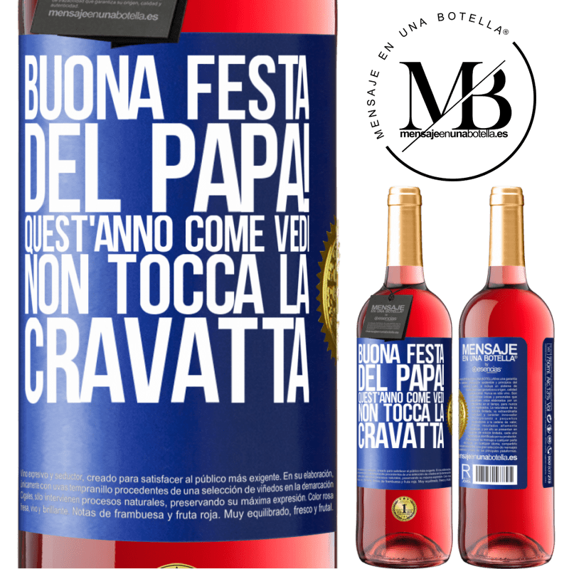 29,95 € Spedizione Gratuita | Vino rosato Edizione ROSÉ Buona festa del papà! Quest'anno, come vedi, non tocca la cravatta Etichetta Blu. Etichetta personalizzabile Vino giovane Raccogliere 2023 Tempranillo