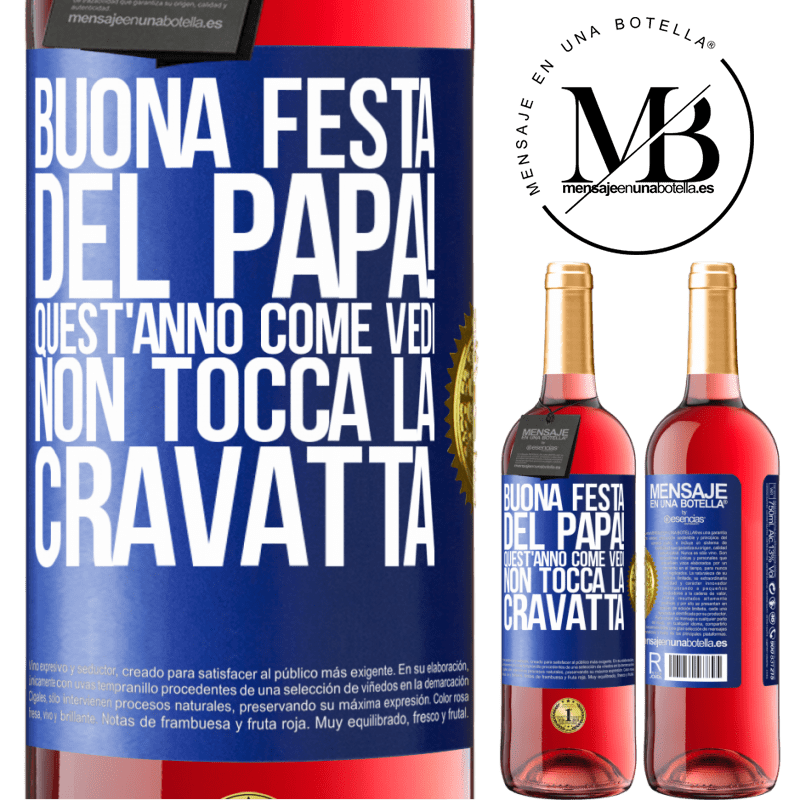 29,95 € Spedizione Gratuita | Vino rosato Edizione ROSÉ Buona festa del papà! Quest'anno, come vedi, non tocca la cravatta Etichetta Blu. Etichetta personalizzabile Vino giovane Raccogliere 2025 Tempranillo