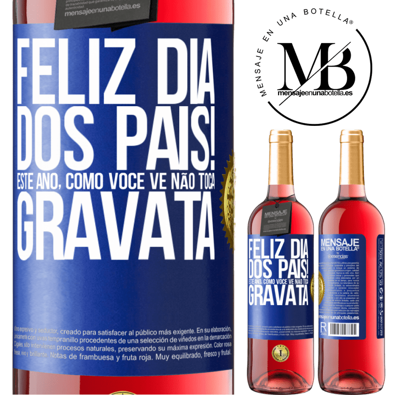 29,95 € Envio grátis | Vinho rosé Edição ROSÉ Feliz Dia dos Pais! Este ano, como você vê, não toca gravata Etiqueta Azul. Etiqueta personalizável Vinho jovem Colheita 2025 Tempranillo