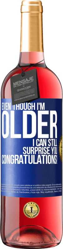 «Even though I'm older, I can still surprise you. Congratulations!» ROSÉ Edition
