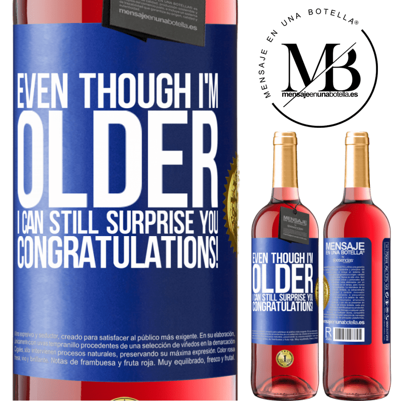 29,95 € Free Shipping | Rosé Wine ROSÉ Edition Even though I'm older, I can still surprise you. Congratulations! Blue Label. Customizable label Young wine Harvest 2022 Tempranillo
