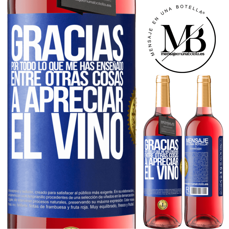 29,95 € Envío gratis | Vino Rosado Edición ROSÉ Gracias por todo lo que me has enseñado, entre otras cosas, a apreciar el vino Etiqueta Azul. Etiqueta personalizable Vino joven Cosecha 2025 Tempranillo