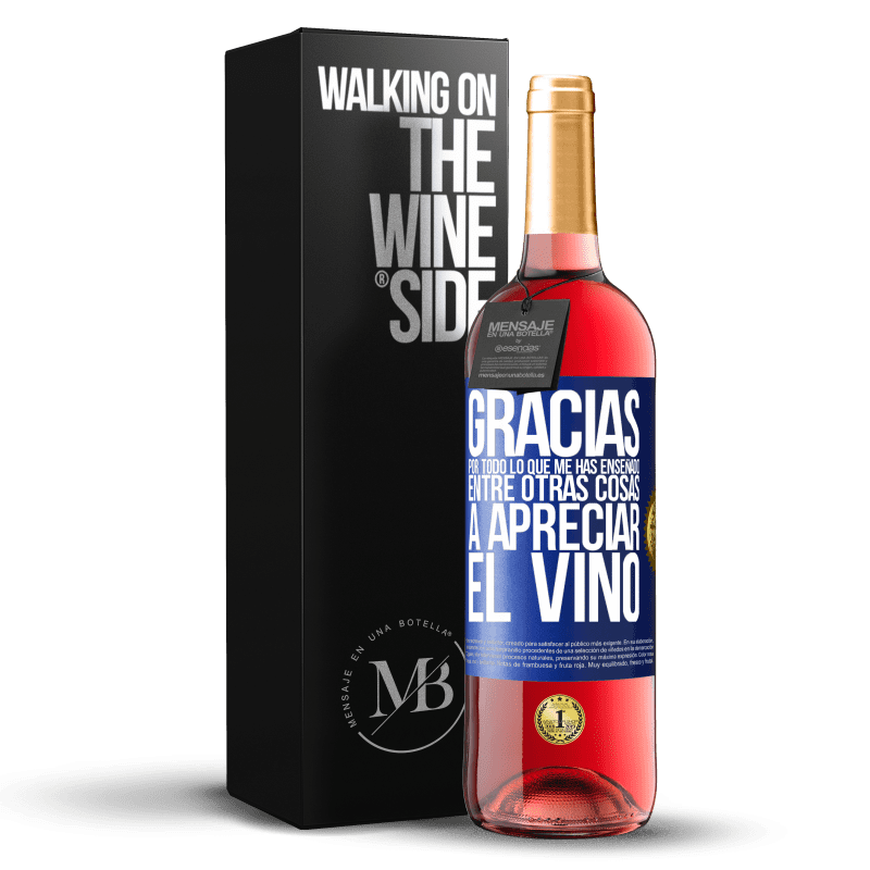 29,95 € Envío gratis | Vino Rosado Edición ROSÉ Gracias por todo lo que me has enseñado, entre otras cosas, a apreciar el vino Etiqueta Azul. Etiqueta personalizable Vino joven Cosecha 2025 Tempranillo