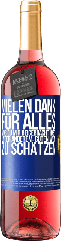 29,95 € Kostenloser Versand | Roséwein ROSÉ Ausgabe Vielen Dank für alles, was du mir beigebracht hast, unter anderem, guten Wein zu schätzen Blaue Markierung. Anpassbares Etikett Junger Wein Ernte 2025 Tempranillo