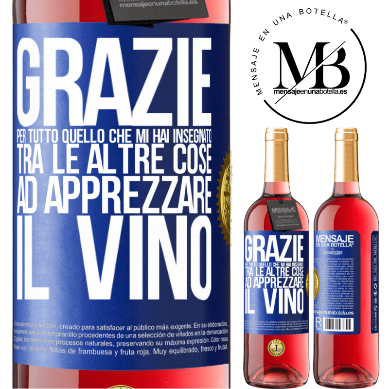 29,95 € Spedizione Gratuita | Vino rosato Edizione ROSÉ Grazie per tutto quello che mi hai insegnato, tra le altre cose, ad apprezzare il vino Etichetta Blu. Etichetta personalizzabile Vino giovane Raccogliere 2023 Tempranillo