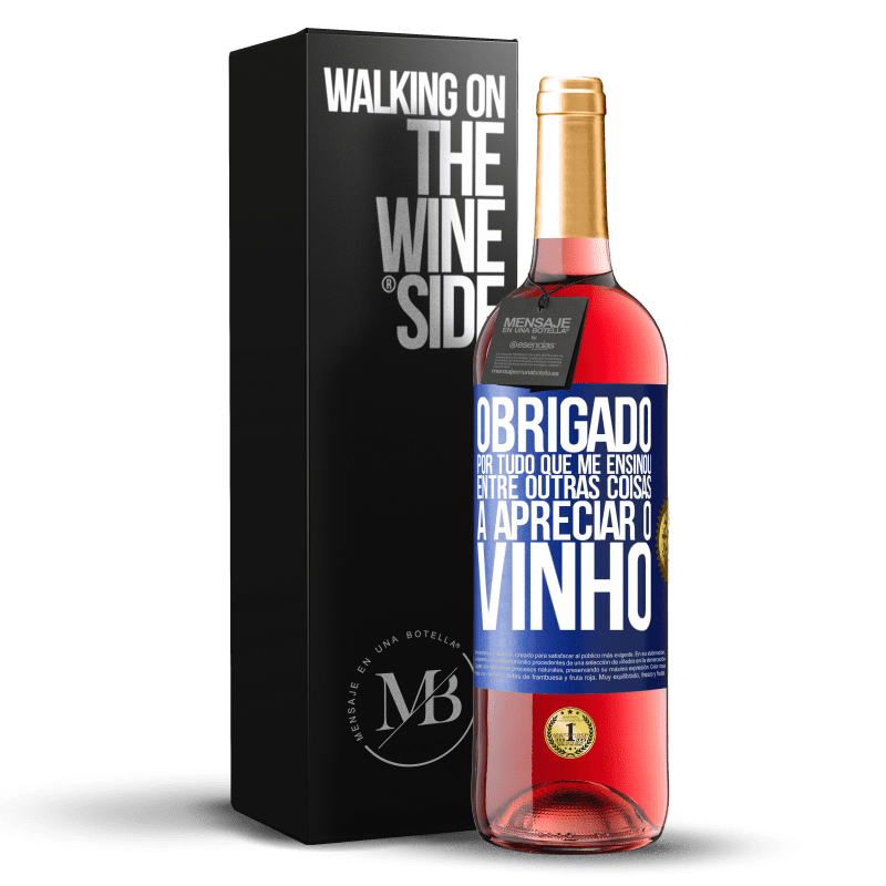 29,95 € Envio grátis | Vinho rosé Edição ROSÉ Obrigado por tudo que me ensinou, entre outras coisas, a apreciar o vinho Etiqueta Azul. Etiqueta personalizável Vinho jovem Colheita 2024 Tempranillo