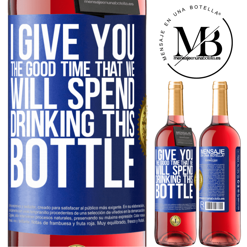 29,95 € Free Shipping | Rosé Wine ROSÉ Edition I give you the good time that we will spend drinking this bottle Blue Label. Customizable label Young wine Harvest 2022 Tempranillo