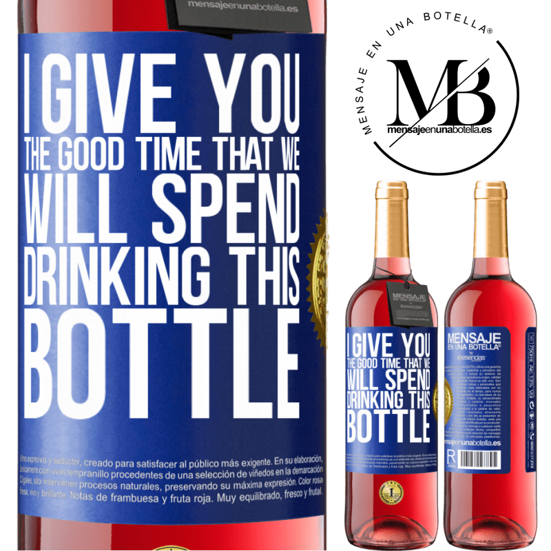 29,95 € Free Shipping | Rosé Wine ROSÉ Edition I give you the good time that we will spend drinking this bottle Blue Label. Customizable label Young wine Harvest 2024 Tempranillo