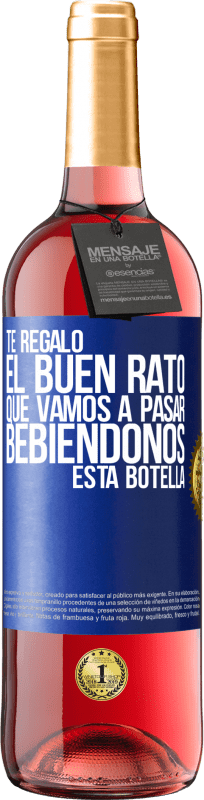 29,95 € | Vino Rosado Edición ROSÉ Te regalo el buen rato que vamos a pasar bebiéndonos esta botella Etiqueta Azul. Etiqueta personalizable Vino joven Cosecha 2023 Tempranillo