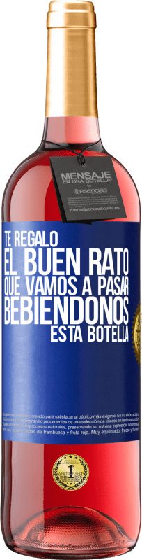 29,95 € | Vino Rosado Edición ROSÉ Te regalo el buen rato que vamos a pasar bebiéndonos esta botella Etiqueta Azul. Etiqueta personalizable Vino joven Cosecha 2025 Tempranillo