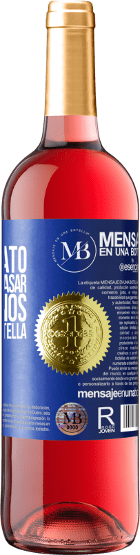 «Te regalo el buen rato que vamos a pasar bebiéndonos esta botella» Edición ROSÉ