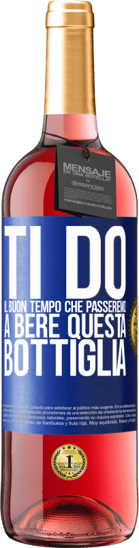29,95 € | Vino rosato Edizione ROSÉ Ti do il buon tempo che passeremo a bere questa bottiglia Etichetta Blu. Etichetta personalizzabile Vino giovane Raccogliere 2025 Tempranillo
