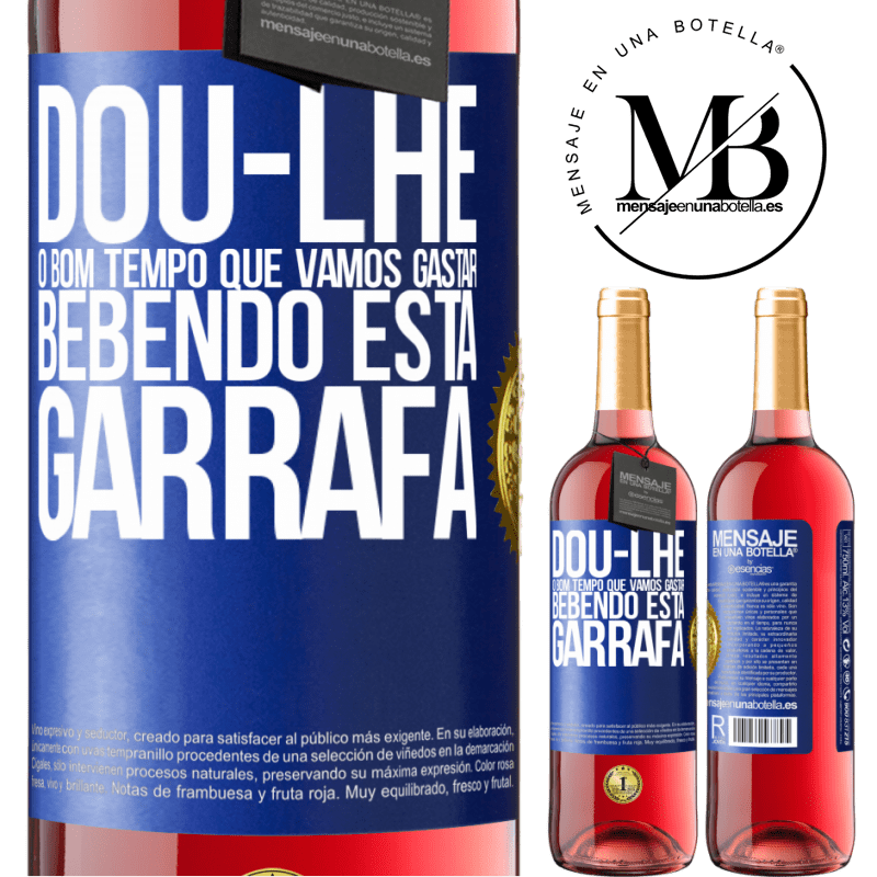 29,95 € Envio grátis | Vinho rosé Edição ROSÉ Dou-lhe o bom tempo que vamos gastar bebendo esta garrafa Etiqueta Azul. Etiqueta personalizável Vinho jovem Colheita 2025 Tempranillo