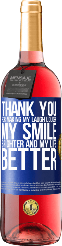 29,95 € | Rosé Wine ROSÉ Edition Thank you for making my laugh louder, my smile brighter and my life better Blue Label. Customizable label Young wine Harvest 2023 Tempranillo