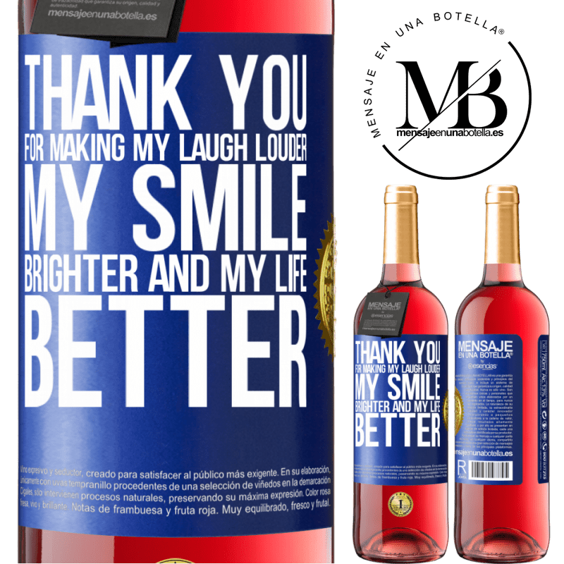 29,95 € Free Shipping | Rosé Wine ROSÉ Edition Thank you for making my laugh louder, my smile brighter and my life better Blue Label. Customizable label Young wine Harvest 2023 Tempranillo