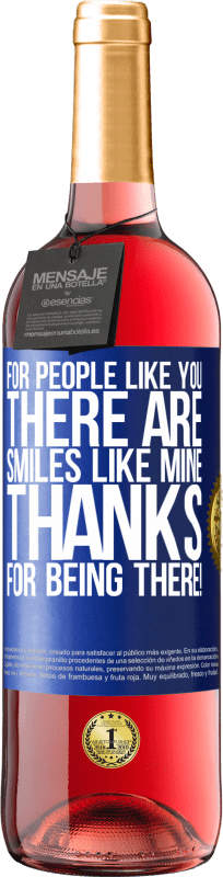 29,95 € | Rosé Wine ROSÉ Edition For people like you there are smiles like mine. Thanks for being there! Blue Label. Customizable label Young wine Harvest 2023 Tempranillo