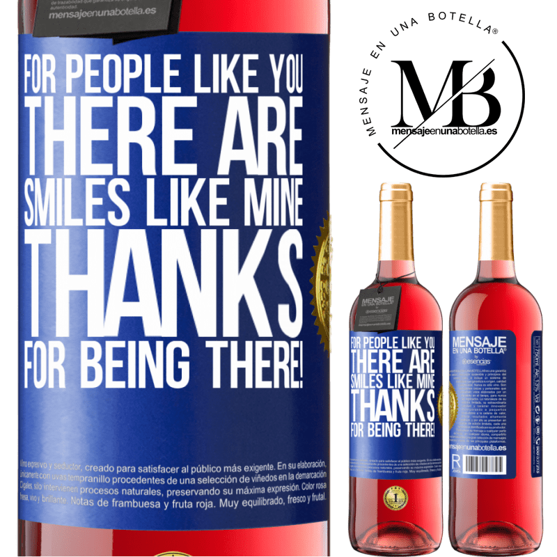 29,95 € Free Shipping | Rosé Wine ROSÉ Edition For people like you there are smiles like mine. Thanks for being there! Blue Label. Customizable label Young wine Harvest 2023 Tempranillo