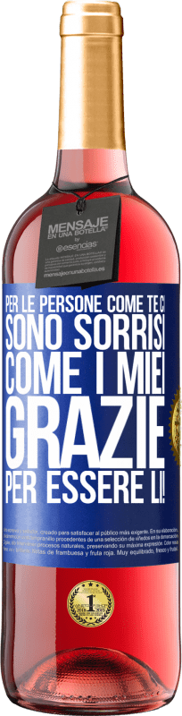 «Per le persone come te ci sono sorrisi come i miei. Grazie per essere lì!» Edizione ROSÉ