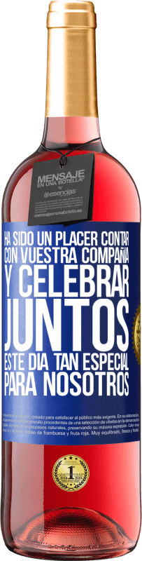 29,95 € | Vino Rosado Edición ROSÉ Ha sido un placer contar con vuestra compañía y celebrar juntos este día tan especial para nosotros Etiqueta Azul. Etiqueta personalizable Vino joven Cosecha 2023 Tempranillo