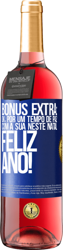 29,95 € | Vinho rosé Edição ROSÉ Bônus Extra: Ok, por um tempo de paz com a sua neste Natal. Feliz Ano! Etiqueta Azul. Etiqueta personalizável Vinho jovem Colheita 2024 Tempranillo