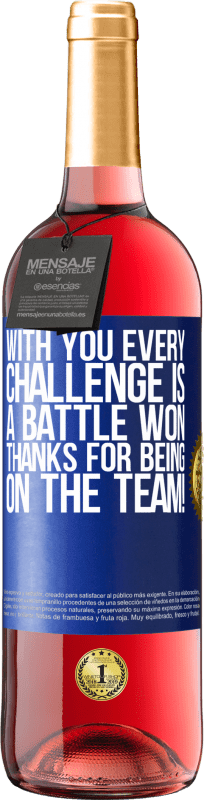 29,95 € | Rosé Wine ROSÉ Edition With you every challenge is a battle won. Thanks for being on the team! Blue Label. Customizable label Young wine Harvest 2023 Tempranillo