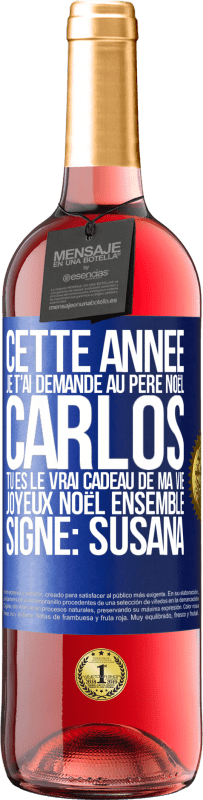 29,95 € Envoi gratuit | Vin rosé Édition ROSÉ Cette année je t'ai demandé au Père Noël. Carlos tu es le vrai cadeau de ma vie. Joyeux Noël ensemble. Signé: Susana Étiquette Bleue. Étiquette personnalisable Vin jeune Récolte 2024 Tempranillo