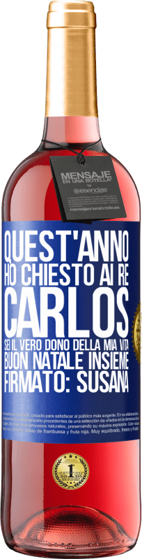 29,95 € Spedizione Gratuita | Vino rosato Edizione ROSÉ Quest'anno ho chiesto ai re. Carlos, sei il vero dono della mia vita. Buon Natale insieme. Firmato: Susana Etichetta Blu. Etichetta personalizzabile Vino giovane Raccogliere 2025 Tempranillo