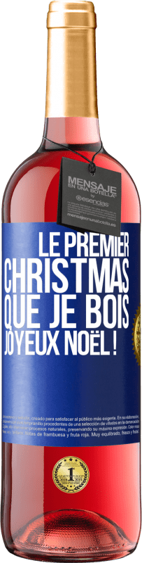 29,95 € | Vin rosé Édition ROSÉ Le premier christmas que je bois, Joyeux Noël ! Étiquette Bleue. Étiquette personnalisable Vin jeune Récolte 2023 Tempranillo