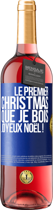 29,95 € | Vin rosé Édition ROSÉ Le premier christmas que je bois, Joyeux Noël ! Étiquette Bleue. Étiquette personnalisable Vin jeune Récolte 2024 Tempranillo