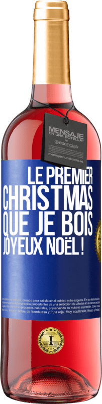 29,95 € | Vin rosé Édition ROSÉ Le premier christmas que je bois, Joyeux Noël ! Étiquette Bleue. Étiquette personnalisable Vin jeune Récolte 2025 Tempranillo