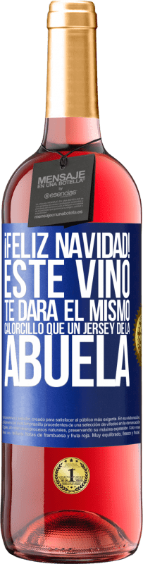 29,95 € | Vino Rosado Edición ROSÉ Feliz navidad! Este vino te dará el mismo calorcillo que un jersey de la abuela Etiqueta Azul. Etiqueta personalizable Vino joven Cosecha 2025 Tempranillo