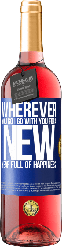 29,95 € | Rosé Wine ROSÉ Edition Wherever you go, I go with you. For a new year full of happiness! Blue Label. Customizable label Young wine Harvest 2023 Tempranillo