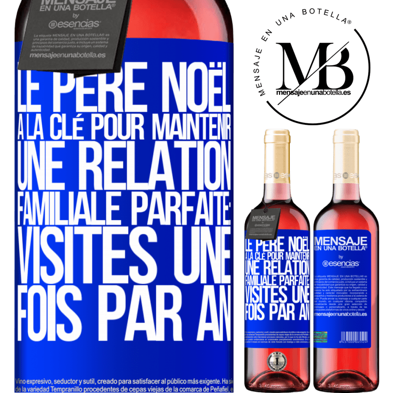 «Le Père Noël a la clé pour maintenir une relation familiale parfaite: Les visites une fois par an» Édition ROSÉ