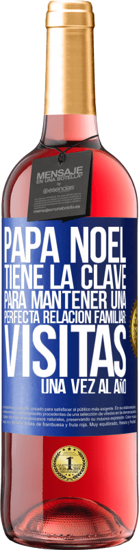 29,95 € Envío gratis | Vino Rosado Edición ROSÉ Papá Noel tiene la clave para mantener una perfecta relación familiar: Visitas una vez al año Etiqueta Azul. Etiqueta personalizable Vino joven Cosecha 2023 Tempranillo
