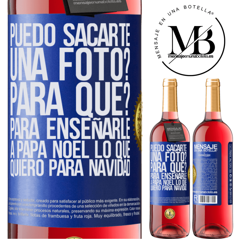 29,95 € Envío gratis | Vino Rosado Edición ROSÉ Puedo sacarte una foto? Para qué? Para enseñarle a Papá Noel lo que quiero para navidad Etiqueta Azul. Etiqueta personalizable Vino joven Cosecha 2023 Tempranillo