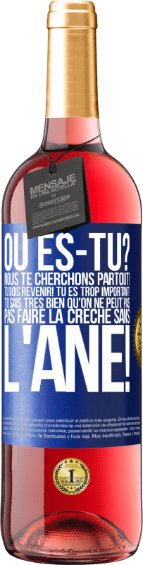 29,95 € Envoi gratuit | Vin rosé Édition ROSÉ Où es-tu? Nous te cherchons partout! Tu dois revenir! Tu es trop important! Tu sais très bien qu'on ne peut pas pas faire la crè Étiquette Bleue. Étiquette personnalisable Vin jeune Récolte 2025 Tempranillo