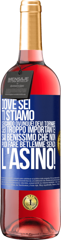 29,95 € Spedizione Gratuita | Vino rosato Edizione ROSÉ Dove sei Ti stiamo cercando ovunque! Devi tornare! Sei troppo importante! Sai benissimo che non puoi fare Betlemme senza Etichetta Blu. Etichetta personalizzabile Vino giovane Raccogliere 2025 Tempranillo