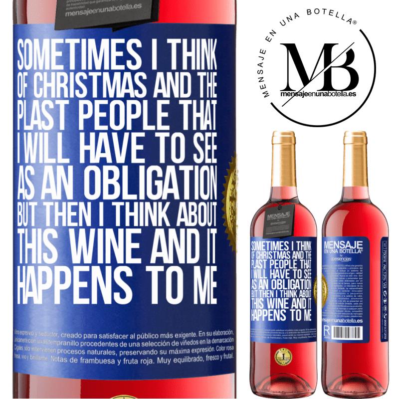 29,95 € Free Shipping | Rosé Wine ROSÉ Edition Sometimes I think of Christmas and the plasta people that I will have to see as an obligation. But then I think about this Blue Label. Customizable label Young wine Harvest 2021 Tempranillo