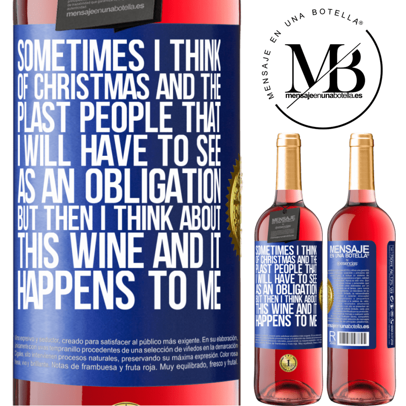 29,95 € Free Shipping | Rosé Wine ROSÉ Edition Sometimes I think of Christmas and the plasta people that I will have to see as an obligation. But then I think about this Blue Label. Customizable label Young wine Harvest 2023 Tempranillo